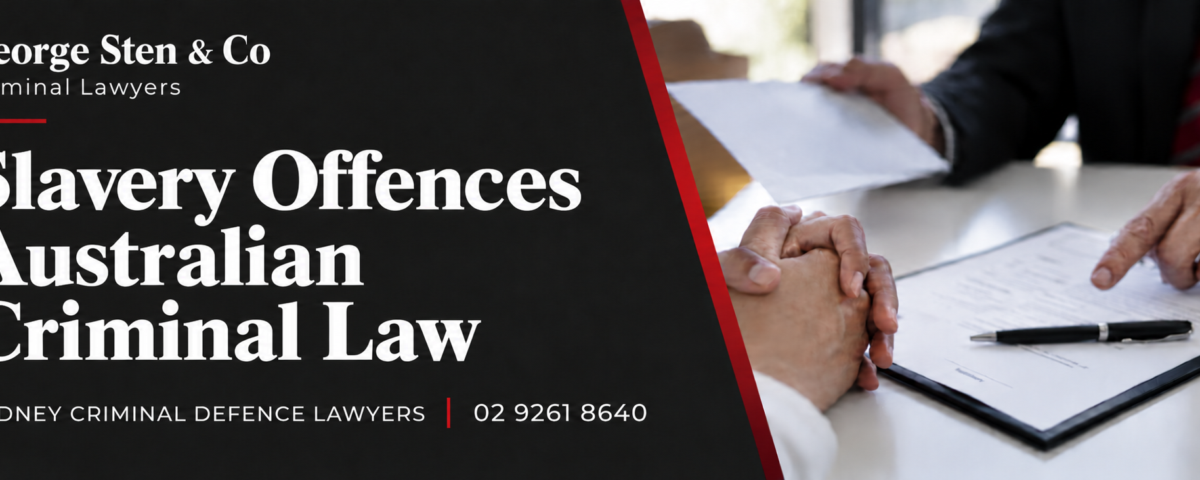 Slavery Offences Australian Criminal Law | George Sten & Co Criminal Lawyers Sydney