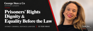 Prisoners’ Rights Human Dignity and Equality Before the Law | George Sten & Co Criminal Lawyers